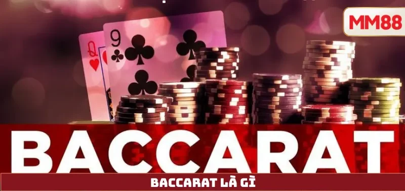 Baccarat Là Gì? Cách Chơi Baccarat Trực Tuyến Tại MM88 5 Baccarat là gì