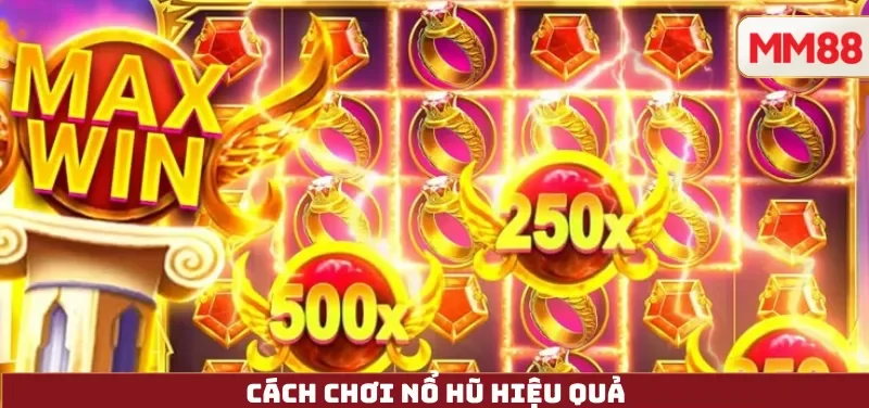 Cách Chơi Nổ Hũ Hiệu Quả – Hướng Dẫn Chi Tiết Cho Người Mới Từ A Đến Z 8 Cách Chơi Nổ Hũ Hiệu Quả