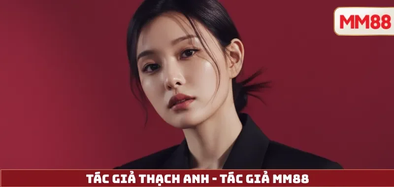 Tác Giả MM88 – Hồ Sơ Biên Tập & Chân Dung Chuyên Gia Thạch Anh 2 Thạch Anh, trưởng nhóm biên tập nội dung MM88