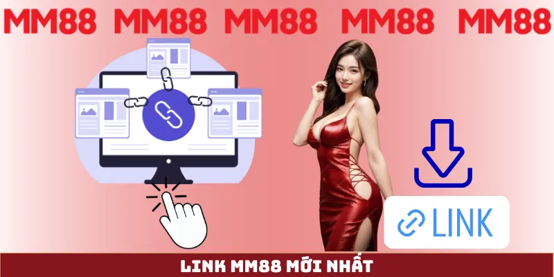 Link MM88 mới nhất hiện tại - cập nhật link đăng nhập MM88 chính thức khi bị chặn